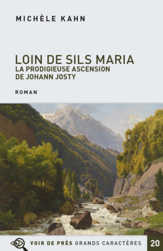 Couverture du livre en grands caractères Loin de Sils Maria - La prodigieuse ascension de Johann Josty de Michèle Kahn
