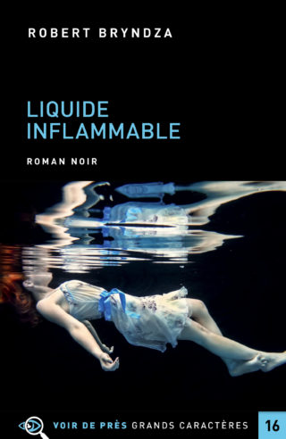 Couverture du livre en grands caractères Liquide inflammable de Robert Bryndza