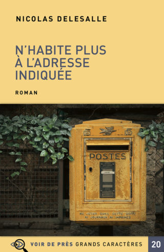 Couverture du livre en grands caractères N'habite plus à l'adresse indiquée de Nicolas Delesalle
