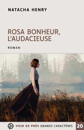 Couverture du livre en grands caractères Rosa Bonheur, l'audacieuse de Natacha Henry