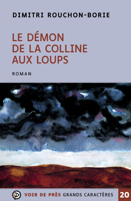 Couverture du livre en grands caractères Le Démon de la colline aux loups de Dimitri Rouchon-Borie