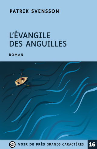 Couverture du livre en grands caractères L'Évangile des anguilles de Patrik Svensson