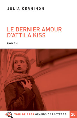 Couverture du livre en grands caractères Le dernier amour d'Attila Kiss de Julia Kerninon