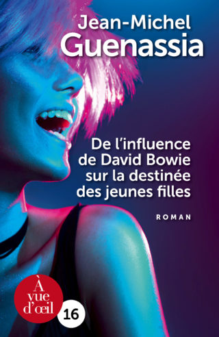 Couverture du livre en grands caractères De l'influence de David Bowie sur la destinée des jeunes filles de Jean-Michel Guenasssia