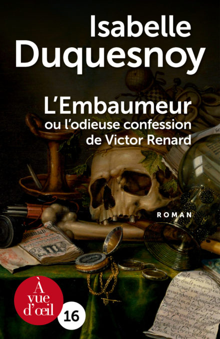 Couverture du livre en grands caractères L'Embaumeur ou l'odieuse confession de Victor Renard de Isabelle Duquesnoy