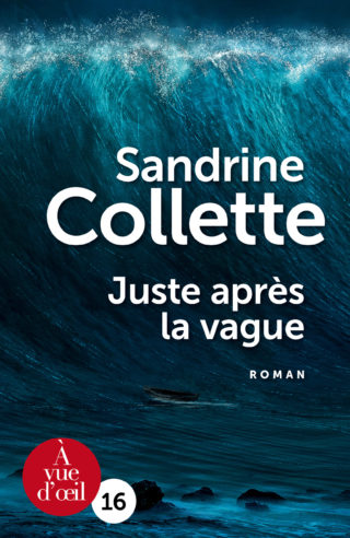 Couverture du livre en grands caractères Juste après la vague de Sandrine Collette