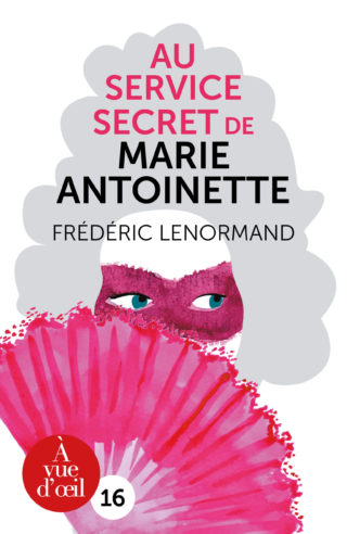 Couverture du livre en grands caractères Au service secret de Marie-Antoinette - L'Enquête du Barry de Frédéric Lenormand