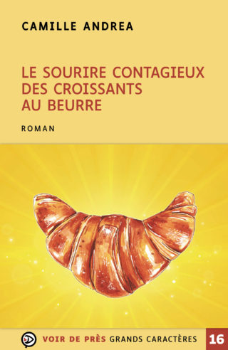 Couverture du livre en grands caractères Le sourire contagieux des croissants au beurre de Camille Andrea