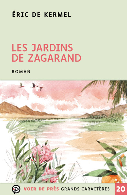 Couverture du livre en grands caractères Les jardins de Zagarand d'Éric de Kermel