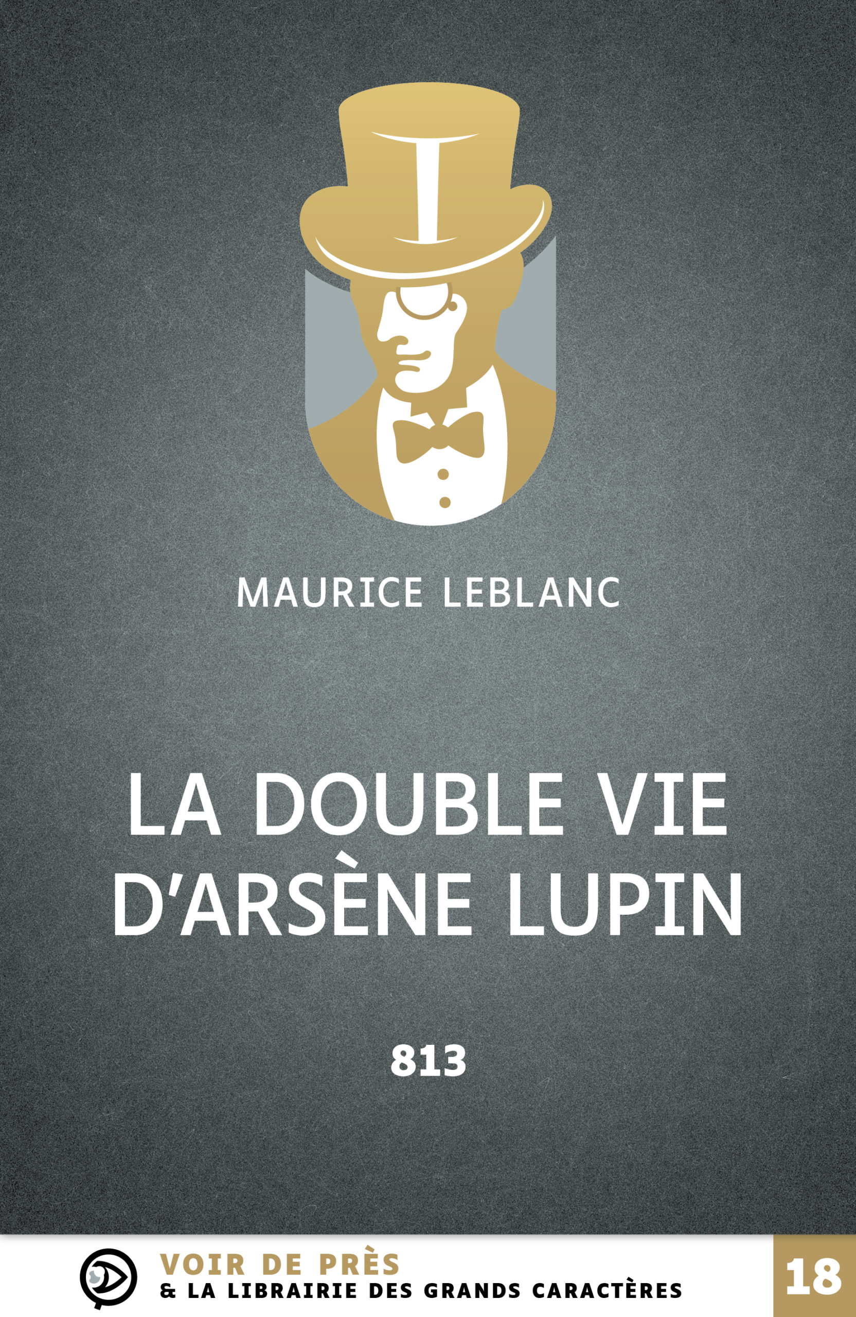 Couverture du livre en grands caractères La double vie d'Arsène Lupin - 813 de Maurice Leblanc