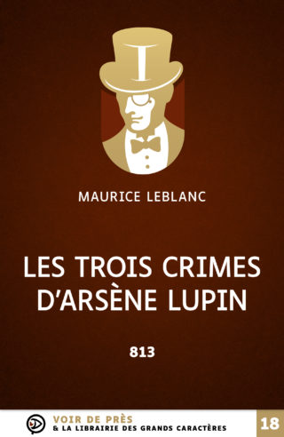 Couverture du livre en grands caractères Les trois crimes d'Arsène Lupin - 813 de Maurice Leblanc