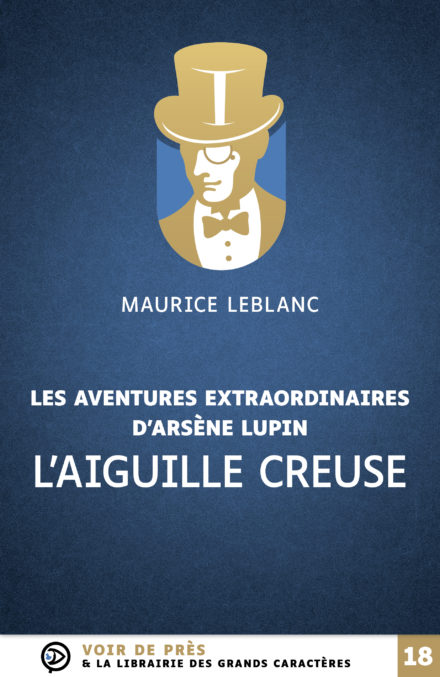 Couverture du livre en grands caractères L'Aiguille creuse - Les aventures extraordinaires d'Arsène Lupin de Maurice Leblanc