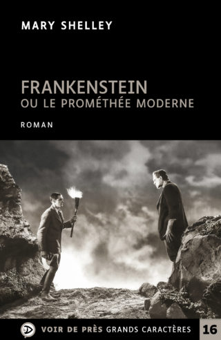 Couverture du livre en grands caractères Frankenstein ou le Prométhée moderne de Mary Shelley