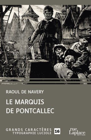 Couverture du livre en grands caractères Le marquis de Pontcallec de Raoul De Navery
