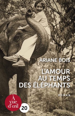 Couverture du livre en grands caractères L'amour au temps des éléphants d'Ariane Bois