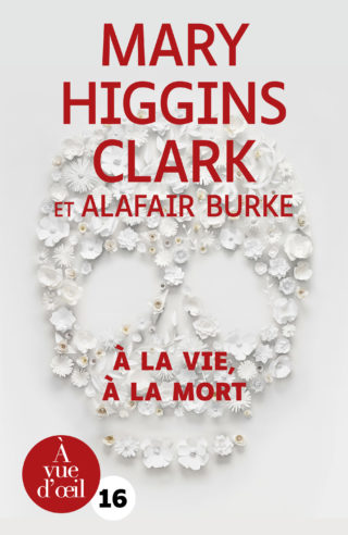 Couverture du livre en grands caractères À la vie, à la mort de Mary Higgins Clark et Alafair Burke