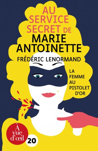 Couverture du livre en grands caractères Au service secret de Marie-Antoinette - La femme au pistolet d'or de Frédéric Lenormand