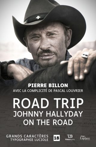 Couverture du livre en grands caractères Road Trip - Johnny Hallyday on the road de Pierre Billon