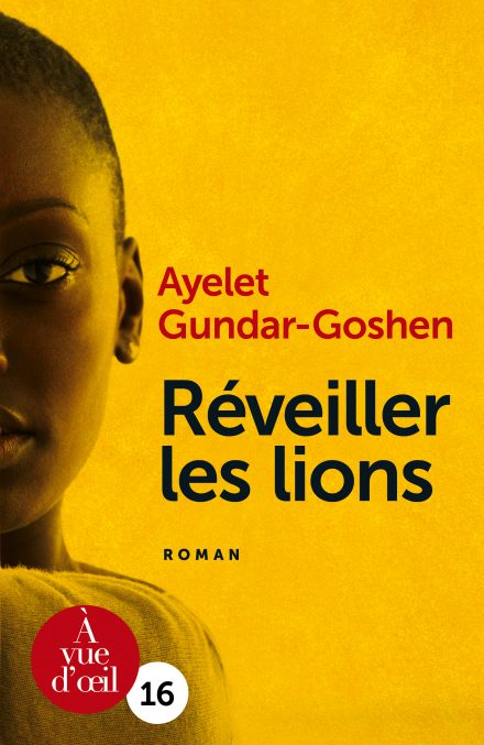 Couverture du livre en grands caractères Réveiller les lions d'Ayelet Gundar-Goshen