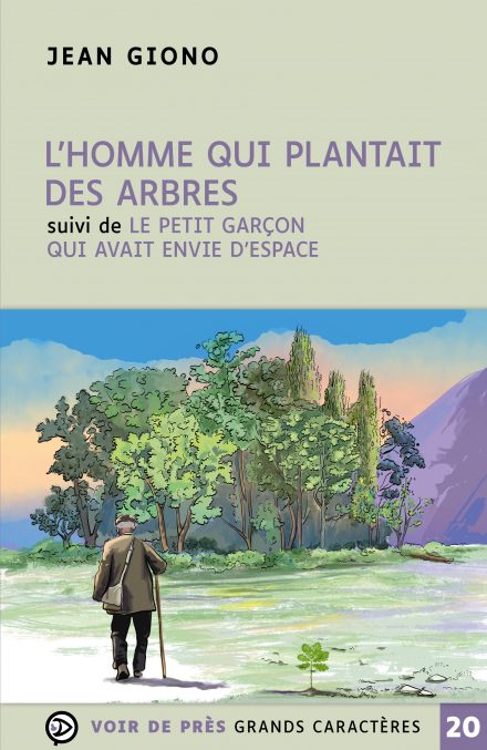 Couverture du livre en grands caractères L'homme qui plantait des arbres - Suivi de Le petit garçon qui avait besoin d'espace de Jean Giono