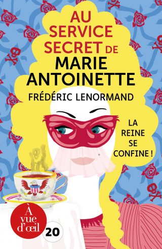 Couverture du livre en grands caractères Au service secret de Marie-Antoinette - La reine se confine ! de Frédéric Lenormand