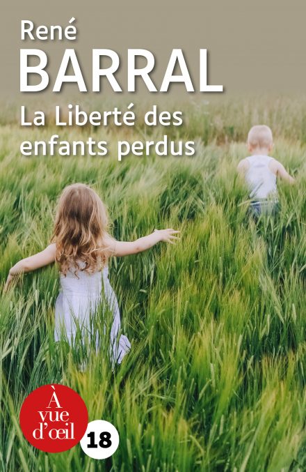 Couverture du livre en grands caractères La Liberté des enfants perdus de René Barral