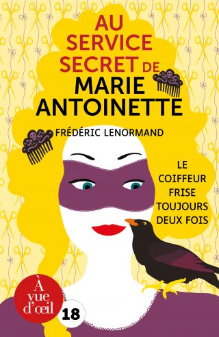 Couverture du livre en grands caractères Au service secret de Marie-Antoinette - Le coiffeur frise toujours deux fois de Frédéric Lenormand