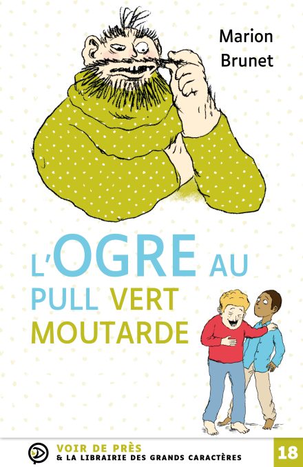 Couverture du livre en grands caractères L'ogre au pull vert moutarde de Marion Brunet