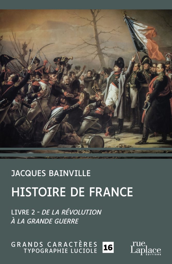 Couverture du livre en grands caractères Histoire de France, Livre 2 - De la Révolution à la Grande Guerre de Jacques Bainville
