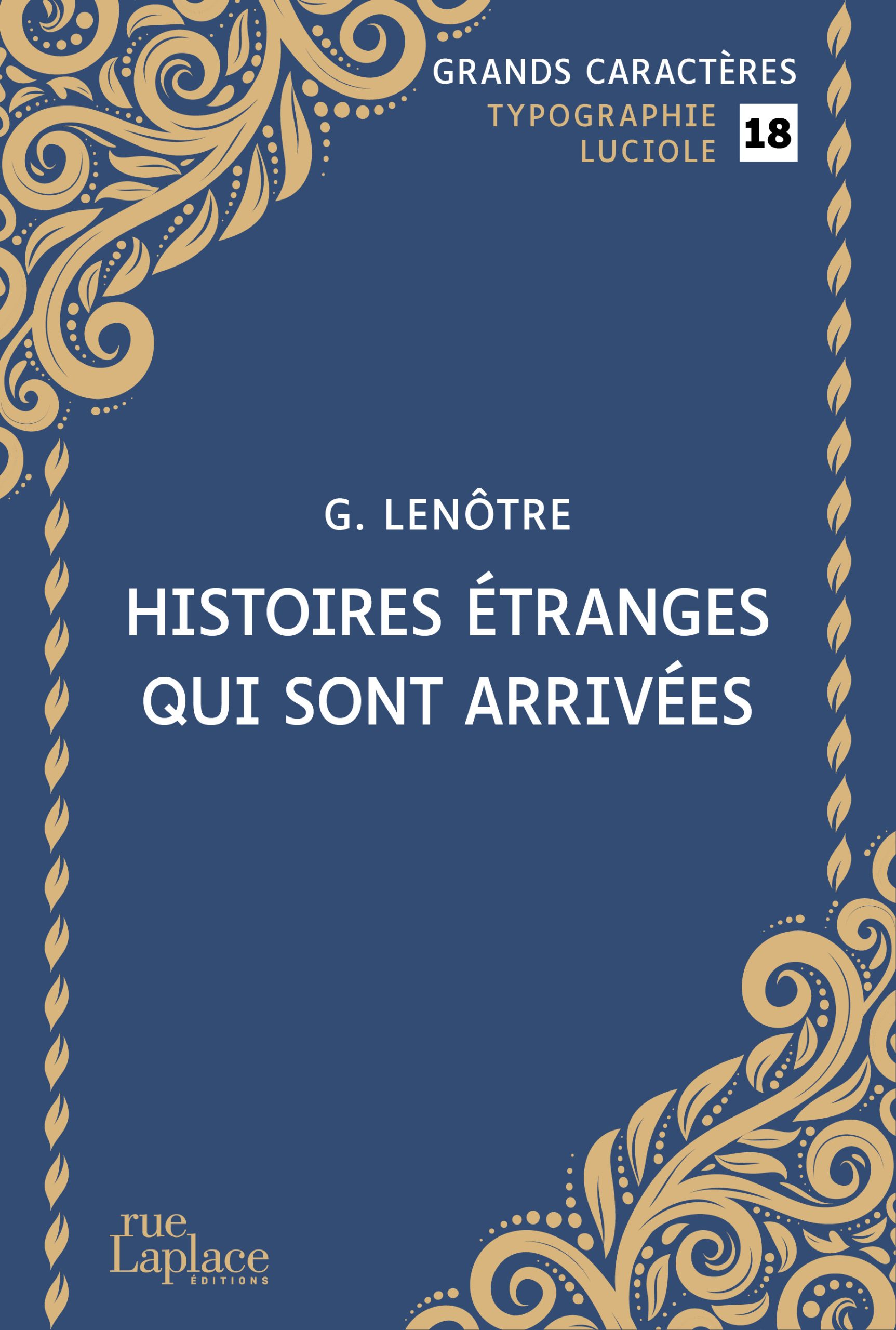 Couverture du livre en grands caractères Histoires étranges qui sont arrivées de G. Lenôtre