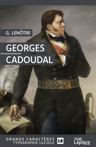 Couverture du livre en grands caractères Georges Cadoudal de G. Lenôtre