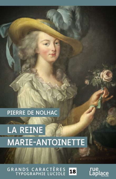 Couverture du livre en grands caractères La Reine Marie-Antoinette de Pierre de Nolhac