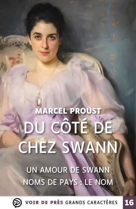 Couverture du livre en grands caractères Du côté de chez Swann – Un amour de Swann – Noms de Pays : Le nom de Marcel Proust