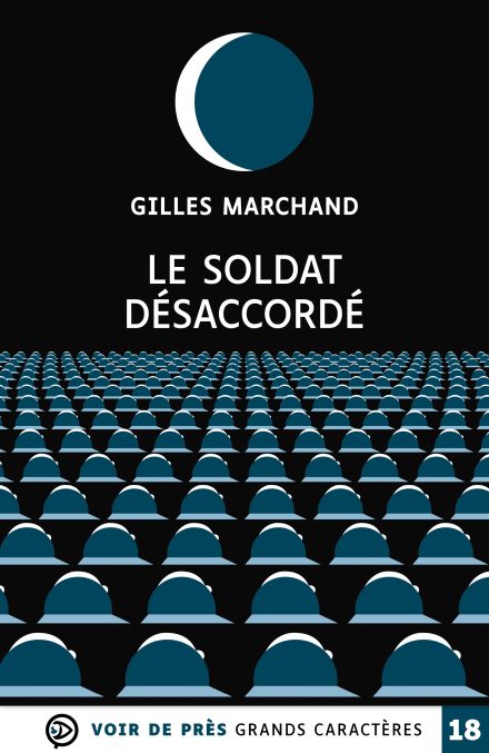 Couverture du livre en grands caractères Le Soldat désaccordé de Gilles Marchand
