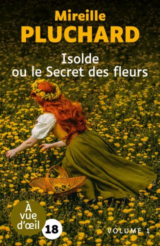 Couverture du livre en grands caractères Isolde ou le Secret des fleurs de Mireille Pluchard