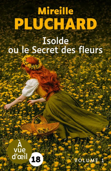 Couverture du livre en grands caractères Isolde ou le Secret des fleurs de Mireille Pluchard