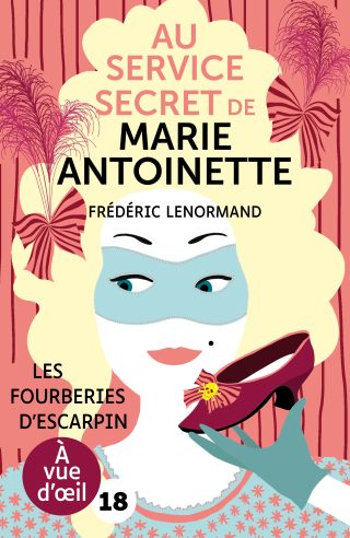 Couverture du livre en grands caractères Au service secret de Marie-Antoinette – Les Fourberies d'escarpin de Frédéric Lenormand