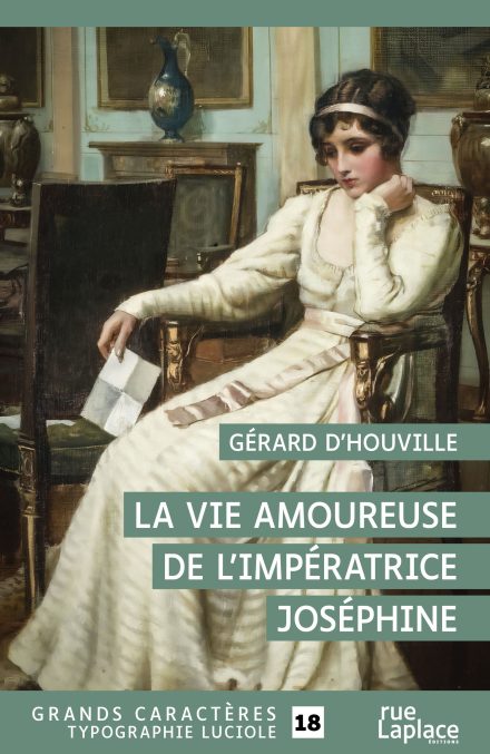Couverture du livre en grands caractères La Vie amoureuse de l’impératrice Joséphine de Gérard d’Houville