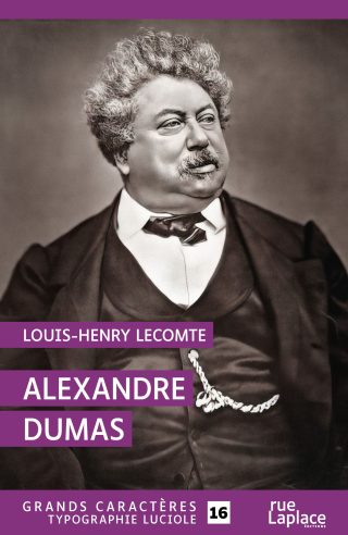 Couverture du livre en grands caractères Alexandre Dumas de Louis-Henry Lecomte