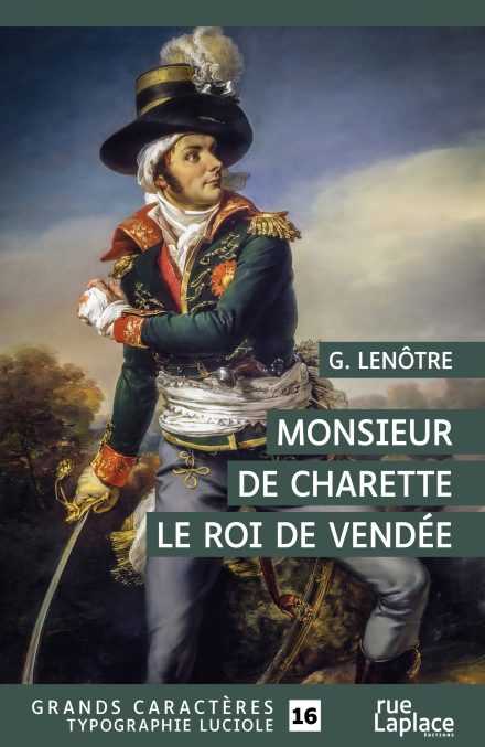 Couverture du livre en grands caractères Monsieur de Charette, le roi de Vendée de G. Lenôtre