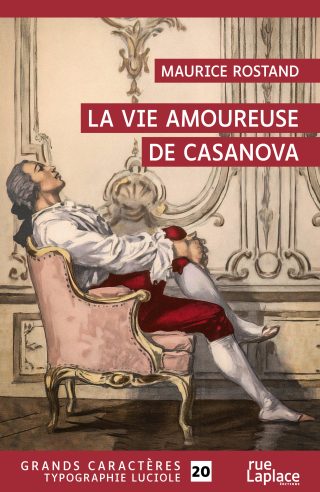 Couverture du livre en grands caractères La Vie amoureuse de Casanova de Maurice Rostand