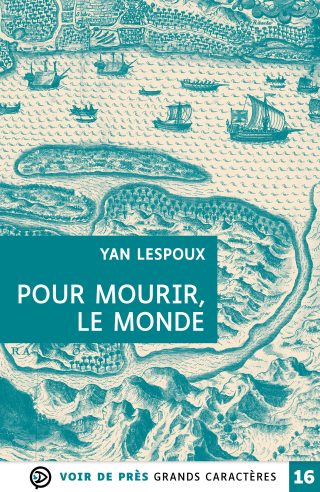 Couverture du livre en grands caractères - gros caractères - Pour mourir, le monde de Yan Lespoux