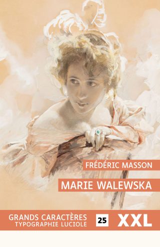 Couverture du livre en grands caractères - gros caractères - Marie Walewska de Frédéric Masson