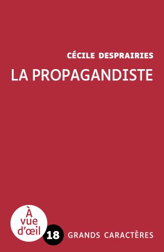Couverture du livre en grands caractères - gros caractères - La Propagandiste de Cécile Desprairies
