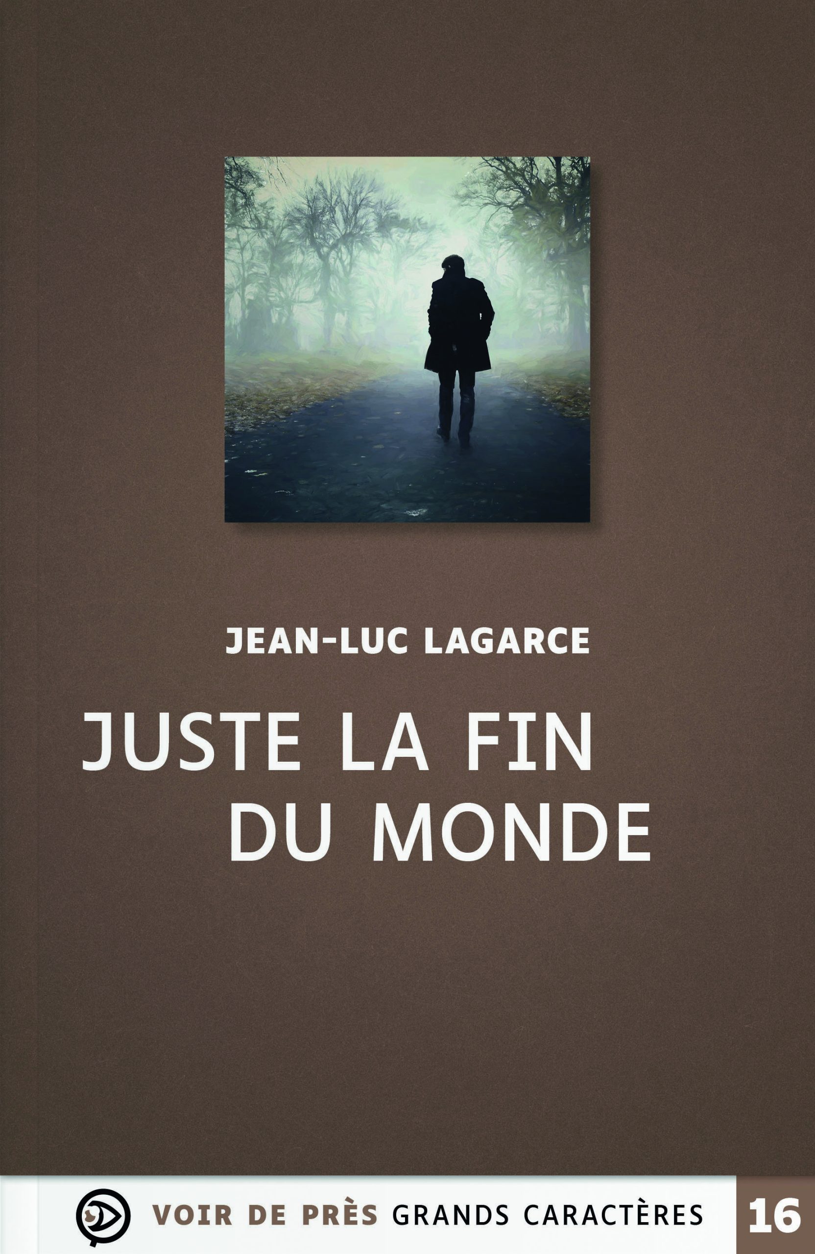 Couverture du livre en grands caractères Juste la fin du monde de Jean-Luc Lagarce
