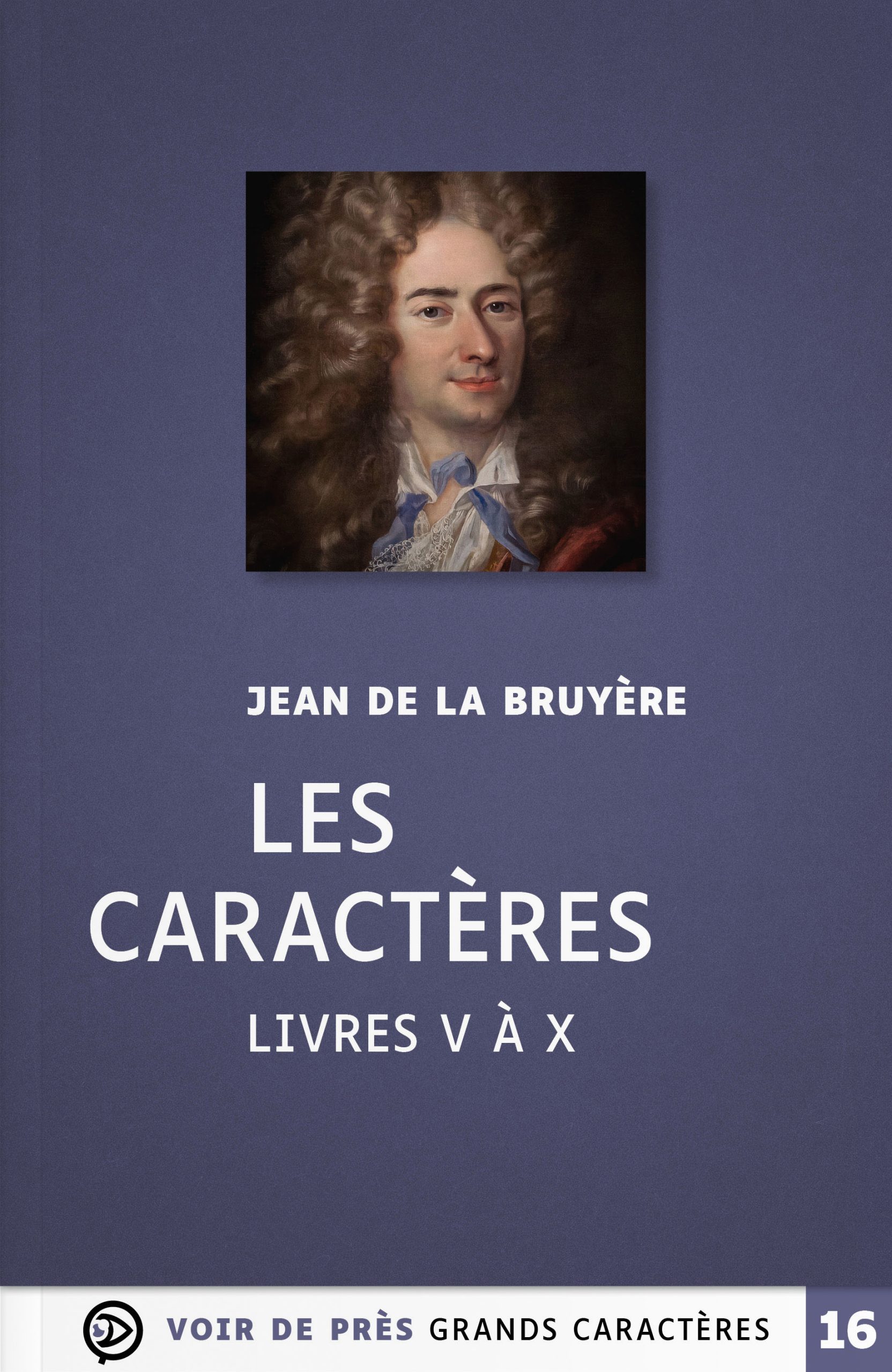 Couverture du livre en grands caractères Les Caractères – Livres V à X de Jean de La Bruyère