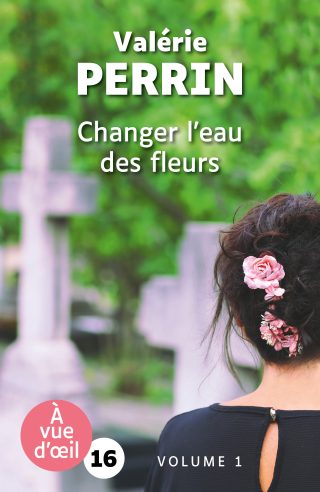 Couverture du livre en grands caractères - gros caractères - de Changer l'eau des fleurs de Valérie Perrin