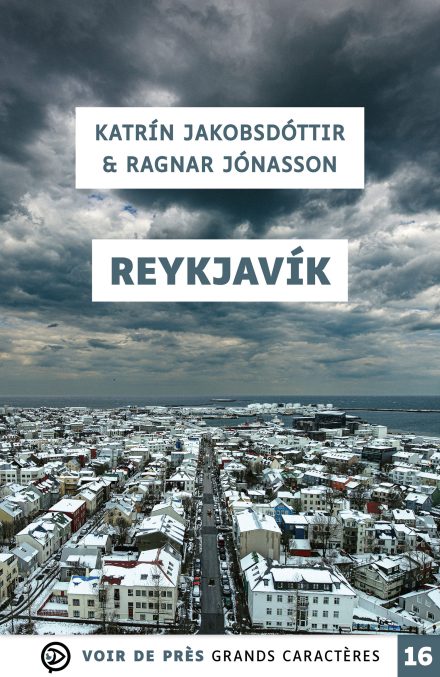 Couverture du livre en grands caractères Reykjavík de Katrín Jakobsdóttir et Ragnar Jónasson