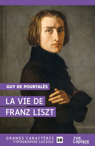 Couverture du livre en grands caractères - gros caractères - La Vie de Franz Liszt de Guy de Pourtalès