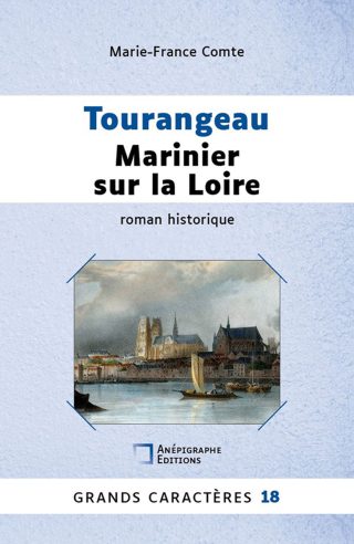 Couverture du livre en grands caractères - gros caractères - Tourangeau, marinier sur la Loire de Marie-France Comte